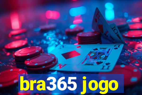 bra365 jogo